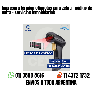 Impresora térmica etiquetas para zebra  código de barra - servicios inmobiliarios